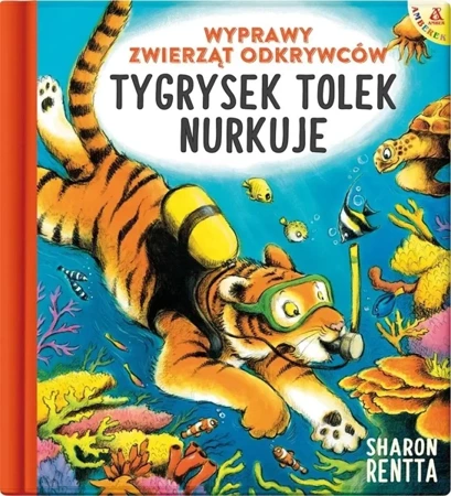 Wyprawy zwierząt odkrywców: Tygrysek Tolek nurkuje - Sharon Rentta