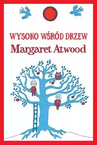 Wysoko wśród drzew - Margaret Atwood