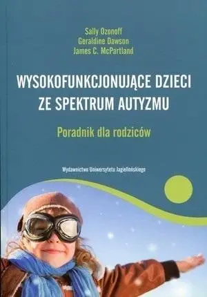 Wysokofunkcjonujące dzieci ze spektrum autyzmu - Sally Ozonoff, Geraldine Dawson, James C. McPar