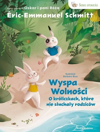 Wyspa wolności. O króliczkach, które nie słuchały - Emmanuel ric Schmitt, Barbara Brun, Małgorzata He