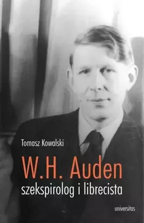 Wystan Hugh Auden szekspirolog i librecista - Tomasz Kowalski