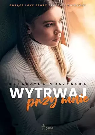 Wytrwaj przy mnie - Katarzyna Muszyńska