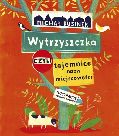 Wytrzyszczka, czyli tajemnice nazw miejscowości - Michał Rusinek