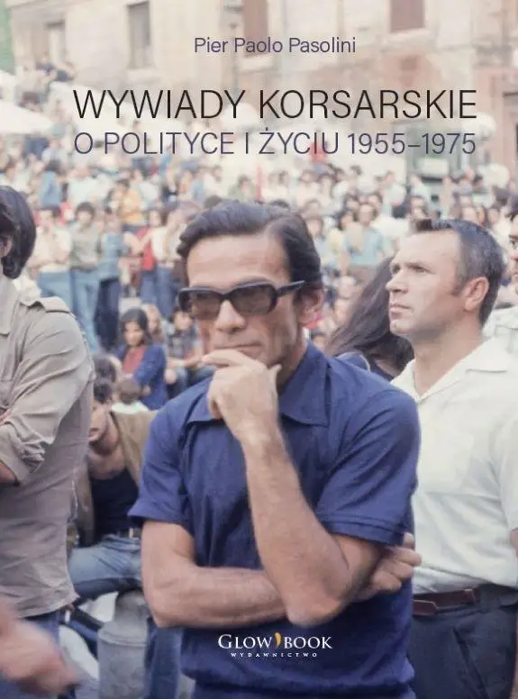 Wywiady korsarskie o polityce i życiu 1955-1975 - Pier Paolo Pasolini