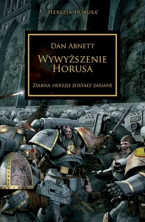 Wywyższenie Horusa. Ziarna herezji zostały zasiane. Herezja Horusa wyd. 2 - Dan Abnett