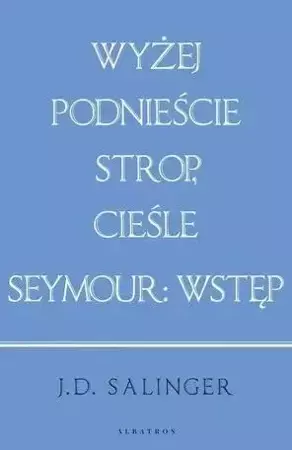 Wyżej podnieście.../ Seymour: wstęp (w.jubileusz.) - J.D. Salinger