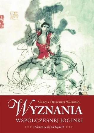 Wyznania współczesnej joginki - Marcia Denchen Wangmo