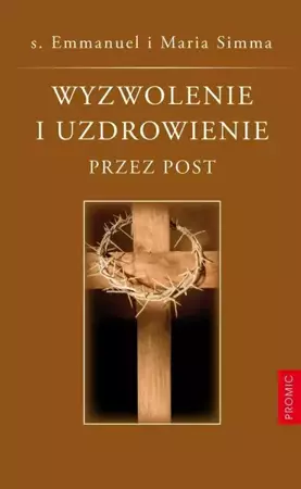 Wyzwolenie i uzdrowienie przez post - s. Emmanuel Maillard