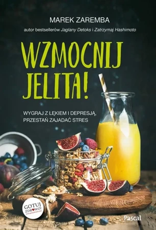 Wzmocnij jelita. Wygraj z lękiem i depresją... - Marek Zaremba