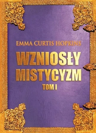 Wzniosły mistycyzm T.1 - Emma Curtis Hopkins