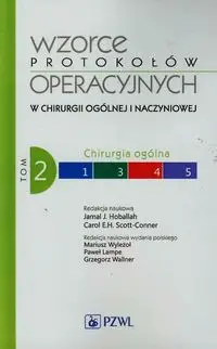 Wzorce protokołów operacyjnych w chirurgii ogólnej i naczyniowej Tom 2 - Hoballah Jamal J., Scott-Conner Carol E.H.