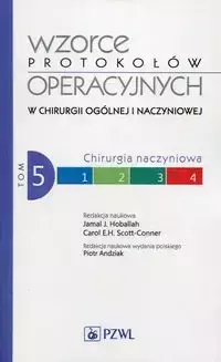 Wzorce protokołów operacyjnych w chirurgii ogólnej i naczyniowej Tom 5 - Jamal J. Hoballah, Scott-Conne