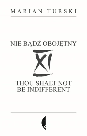 XI Nie bądź obojętny. XI Thou shalt not be indifferent - Marian Turski