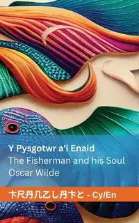 Y Pysgotwr a'i Enaid / The Fisherman and his Soul - Oscar Wilde