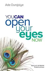 YOU CAN OPEN YOUR EYES NOW - Durojaiye Ade