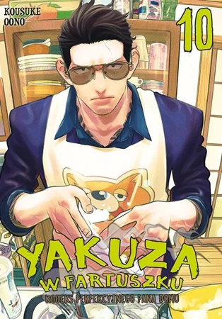 Yakuza w fartuszku. Kodeks perfekcyjnego pana domu. Tom 10 - Kōsuke Ōno