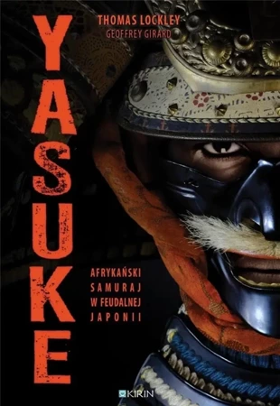 Yasuke. Afrykański samuraj w feudalnej Japonii - Thomas Lockley, Geoffrey Girard