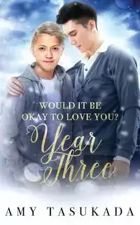 Year Three (Would it Be Okay to Love You?) - Amy Tasukada