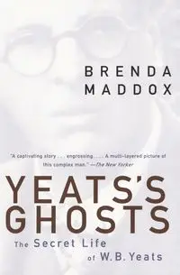 Yeats's Ghosts - Brenda Maddox