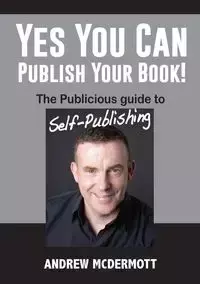 Yes You Can Publish Your Book! - Andrew McDermott