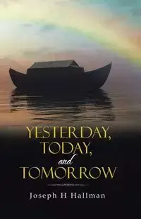 Yesterday, Today, and Tomorrow - Joseph Hallman H