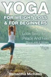 Yoga For Weight Loss & For Beginners - Samantha Michaels