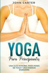 Yoga Para Principiantes - Carter John