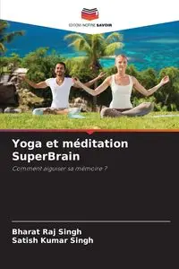 Yoga et méditation SuperBrain - Singh Bharat Raj