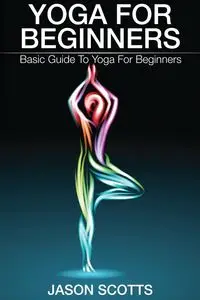 Yoga for Beginners - Jason Scotts