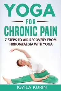 Yoga for Chronic Pain - Kayla Kurin