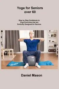 Yoga for Seniors Over 60 - Mason Daniel