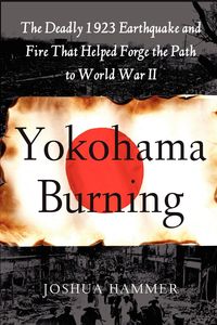 Yokohama Burning - Joshua Hammer