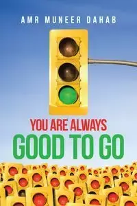 You Are Always  Good to Go - Dahab Amr Muneer