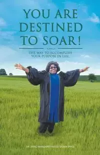 You Are Destined To Soar! - IDUMA (PHD) DR. (MRS.) MARGARET NGOZI