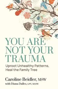 You Are Not Your Trauma - Caroline Beidler