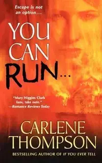 You Can Run... - Carlene Thompson