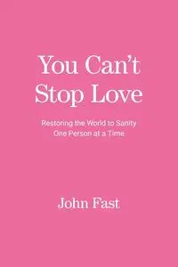 You Can't Stop Love - John Fast