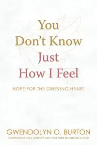 You Don't Know Just How I Feel - Burton Gwendolyn O.