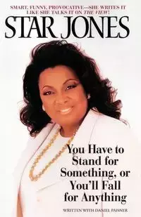 You Have to Stand for Something, Or You'll Fall for Anything - Star Jones