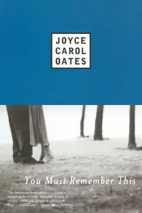 You Must Remember This - Joyce Carol Oates