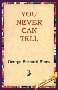 You Never Can Tell - George Bernard Shaw