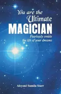 You are the Ultimate Magician - Starr Alcyone  Sumila