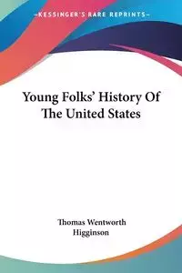 Young Folks' History Of The United States - Thomas Higginson Wentworth