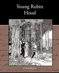 Young Robin Hood - Fenn G. Manville