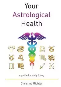 Your Astrological Health - Christina Richter