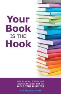 Your Book is the Hook - Williams Karen