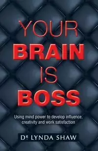 Your Brain is Boss - Shaw Dr. Lynda