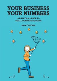 Your Business Your Numbers - Anna Goodwin