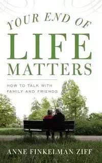 Your End of Life Matters - Anne Ziff Finkelman