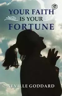 Your Faith is Your Fortune - Neville Goddard